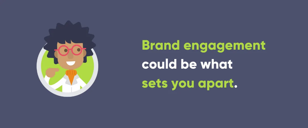 Brand Engagement Marketing Could Be What Sets You Apart